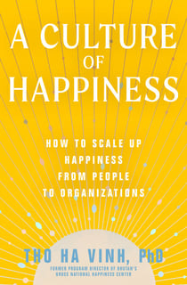 A Culture of Happiness - How to Scale Up Happiness from People to Organizations