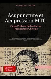Acupuncture et Acupression MTC: Guide Pratique de Médecine Traditionnelle Chinoise