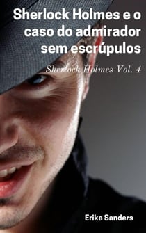 Sherlock Holmes e o caso do admirador sem escrúpulos