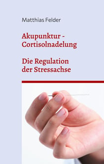 Akupunktur - Cortisolnadelung - Die Regulation der Stressachse