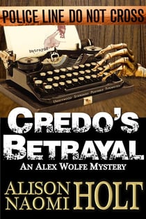 Credo's Betrayal - Alex Wolfe Mysteries, #5