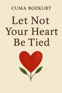 Let Not Your Heart Be Tied