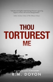 Thou Torturest Me - The Upcountry Series