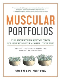 Muscular Portfolios - The Investing Revolution for Superior Returns with Lower Risk
