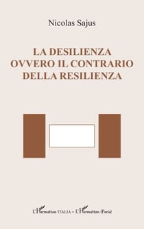 La desilienza ovvero il contrario della resilienza