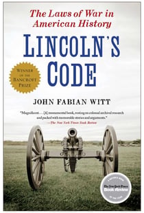 Lincoln's Code - The Laws of War in American History