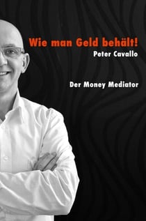 Wie man Geld behält - Geld verdienen ist das eine, Geld behalten das andere!