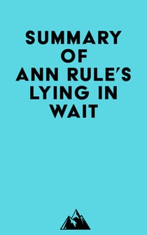 Summary of Ann Rule's Lying in Wait