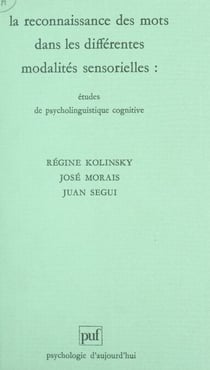 La reconnaissance des mots dans les différentes modalités sensorielles - Études de psycholinguistique cognitive