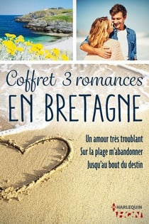 Coffret 3 romances en Bretagne - Un amour très troublant - Sur la plage m'abandonner - Jusqu'au bout du destin