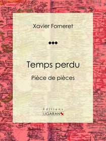 Temps perdu - Pièce de pièces