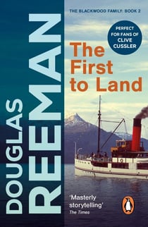 The First To Land - an adrenalin-fuelled, all-action naval adventure from the master storyteller of the sea