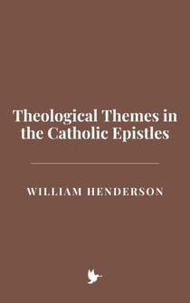 Theological Themes in the Catholic Epistles
