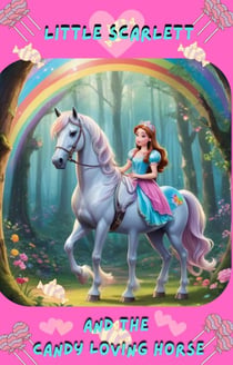 Little Scarlett and the Candy Loving Horse