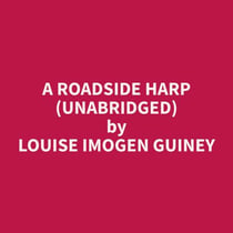 A Roadside Harp (Unabridged)