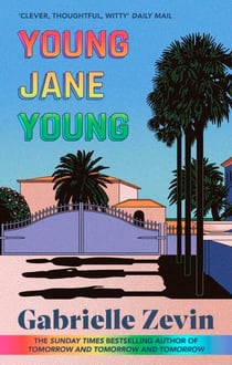 Young Jane Young - by the Sunday Times bestselling author of Tomorrow, and Tomorrow, and Tomorrow
