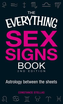The Everything Sex Signs Book - Astrology between the sheets