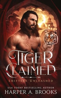 Tiger Claimed: A Fantasy Shifter Romance - Shifters Unleashed, #1
