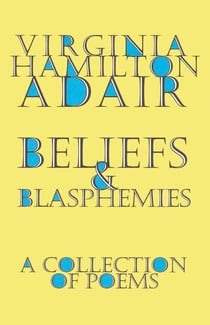 Beliefs and Blasphemies - A Collection of Poems