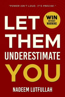 Let Them Underestimate You