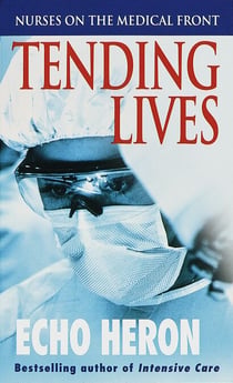 Tending Lives - Nurses on the Medical Front