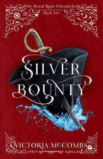 Silver Bounty - The Royal Rose Chronicles, #2