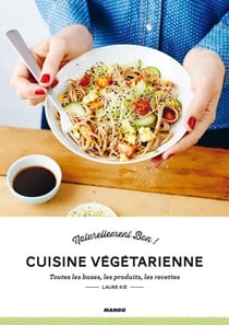 Cuisine Végétarienne - Toutes les bases, les produits, les recettes