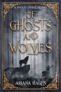 Of Ghosts and Wolves - Wolf's Hart, #1