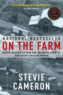 On the Farm - Robert William Pickton and the Tragic Story of Vancouver's Missing Women