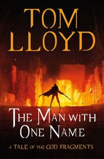 The Man With One Name - A tale of corruption and magic slingers, for fans of Joe Abercrombie and Scott Lynch (A God Fragments Novella)