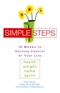 Simple Steps - 10 Weeks to Getting Control of Your LIfe