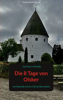 Die 8 Tage von Olsker - Jan Kofoeds vierter Fall auf Bornholm