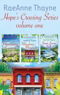 Raeanne Thayne Hope's Crossings Series Volume One - Blackberry Summer (Hope's Crossing) / Woodrose Mountain (Hope's Crossing) / Sweet Laurel Falls (Hope's Crossing)
