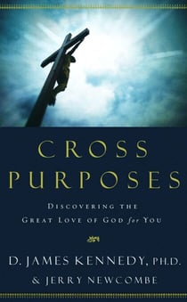 Cross Purposes - Discovering the Great Love of God for You