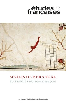 Études françaises. Volume 57, numéro 3, 2021 - Maylis de Kerangal. Puissances du romanesque