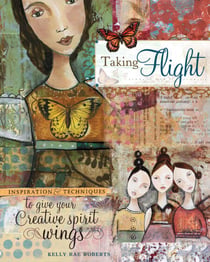 Taking Flight - Inspiration And Techniques To Give Your Creative Spirit Wings