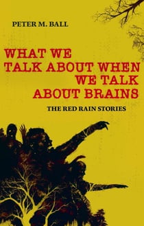 What We Talk About When We Talk About Brains - Red Rain Collection