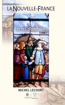 La Nouvelle-France - Tome 1 - Terres d’odyssées