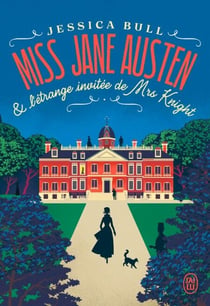 Miss Jane Austen et l'étrange invitée de Mrs Knight
