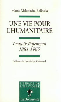 Une vie pour l'humanitaire - Ludwick Rajchman (1881-1965)