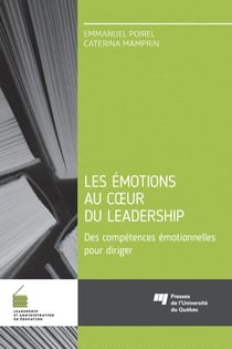 Les émotions au coeur du leadership - Des compétences émotionnelles pour diriger
