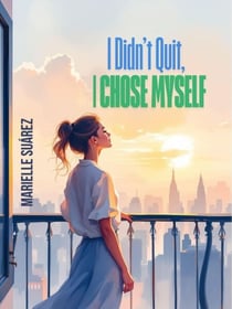 I didn't quit, I chose myself
