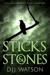 Sticks & Stones - The Curse of Abbey Ruins, #1