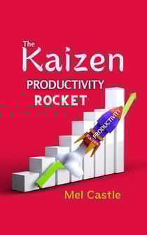 The Kaizen Productivity Rocket : How to Use the Powerful Japanese Success Mindset for Increasing Efficiency, Effectiveness and Self-Motivation