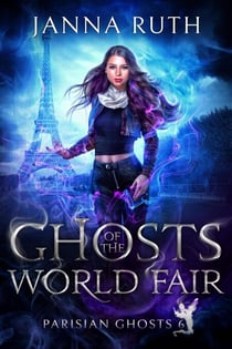Ghosts of the World Fair - Parisian Ghosts, #6