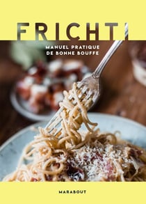 Frichti - Manuel pratique de bonne bouffe