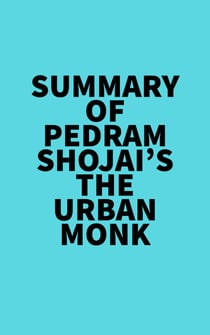 Summary of Pedram Shojai's The Urban Monk