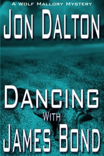 Dancing With James Bond - Wolf Mallory Mystery, #3.5