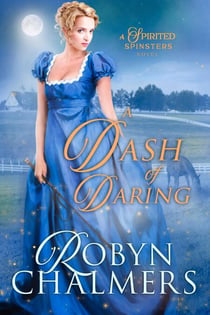 A Dash of Daring: A Spirited Spinsters Sweet Regency Romance - Spirited Spinsters