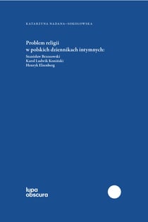 Problem religii w polskich dziennikach intymnych - Stanisław Brzozowski, Karol Ludwik Koniński, Henryk Elzenberg